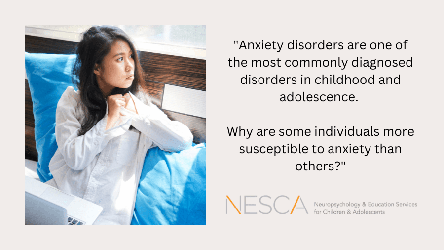 Why are Some Youths More Susceptible to Anxiety and Anxiety Disorders?